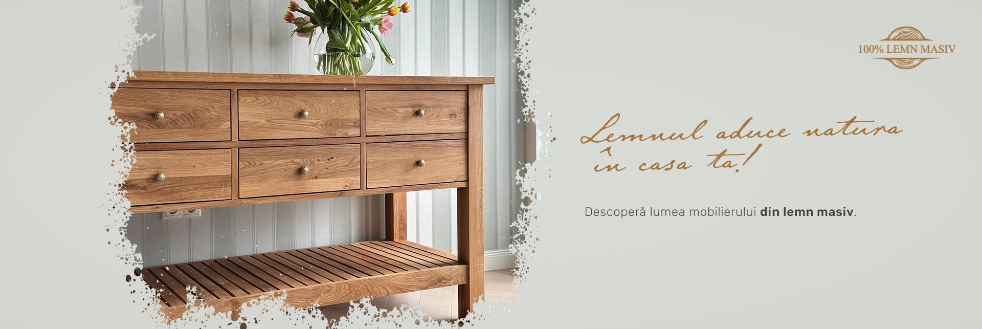 Campania lemnul aduce natura in casa ta - Magazin Online de Mobilier Rustic Butique
